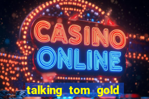 talking tom gold run 1.0 5.684 apk